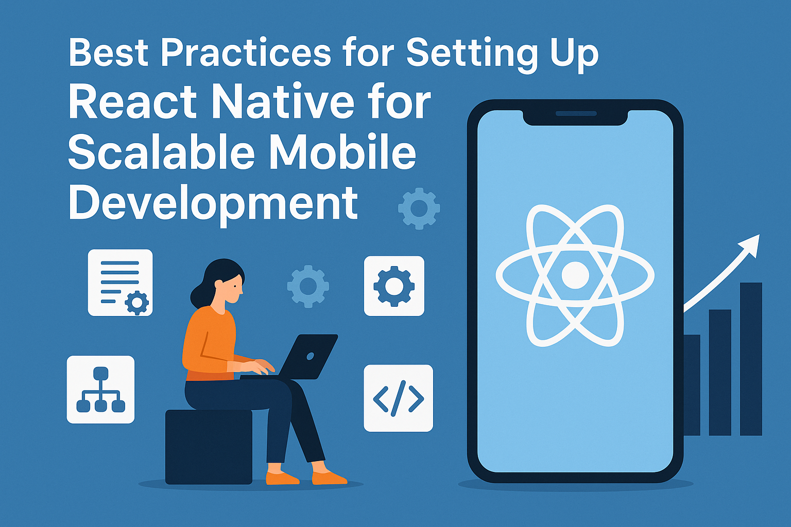 Best Practices for Setting Up React Native for Scalable Mobile Development